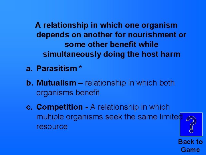 A relationship in which one organism depends on another for nourishment or some other A relationship in which one organism depends on another for nourishment or some other
