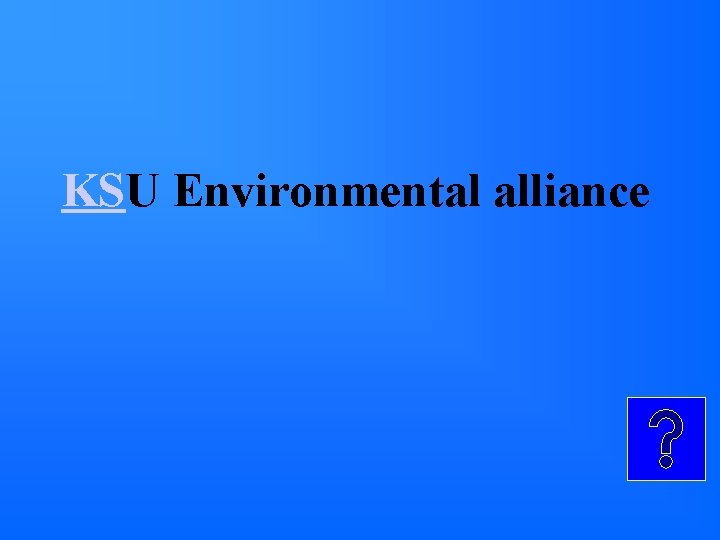 KSU Environmental alliance KSU Environmental alliance
