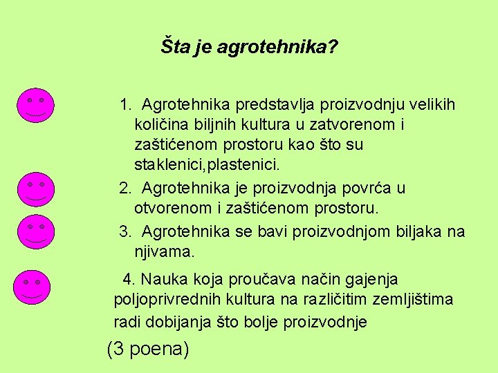 Šta je agrotehnika? 1. Agrotehnika predstavlja proizvodnju velikih količina biljnih kultura u zatvorenom i