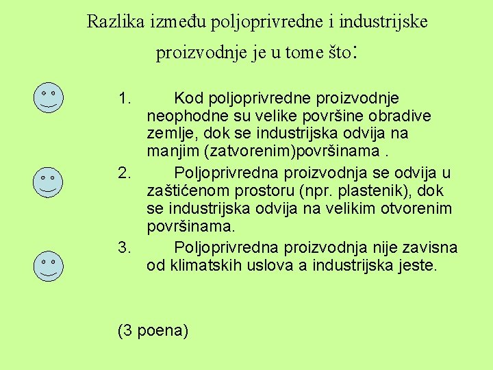 Razlika između poljoprivredne i industrijske proizvodnje je u tome što: 1. Kod poljoprivredne proizvodnje