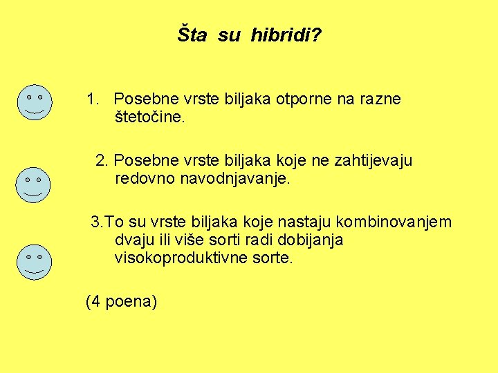 Šta su hibridi? 1. Posebne vrste biljaka otporne na razne štetočine. 2. Posebne vrste