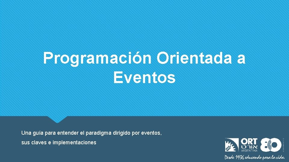 Programación Orientada a Eventos Una guía para entender el paradigma dirigido por eventos, sus