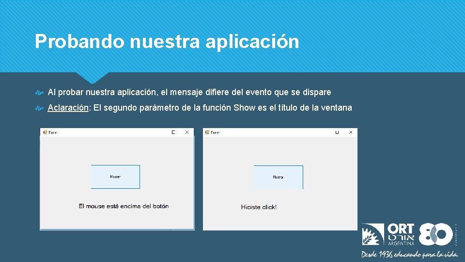 Probando nuestra aplicación Al probar nuestra aplicación, el mensaje difiere del evento que se