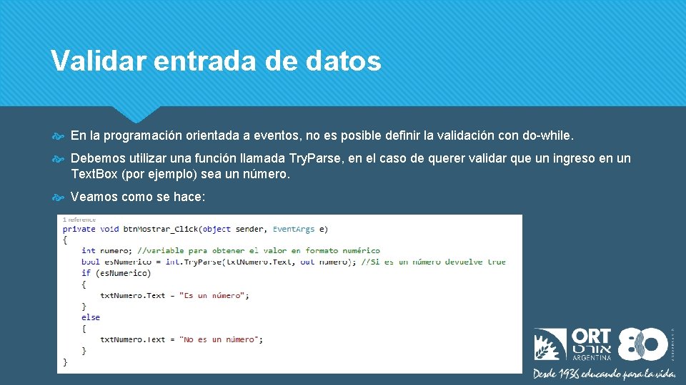 Validar entrada de datos En la programación orientada a eventos, no es posible definir