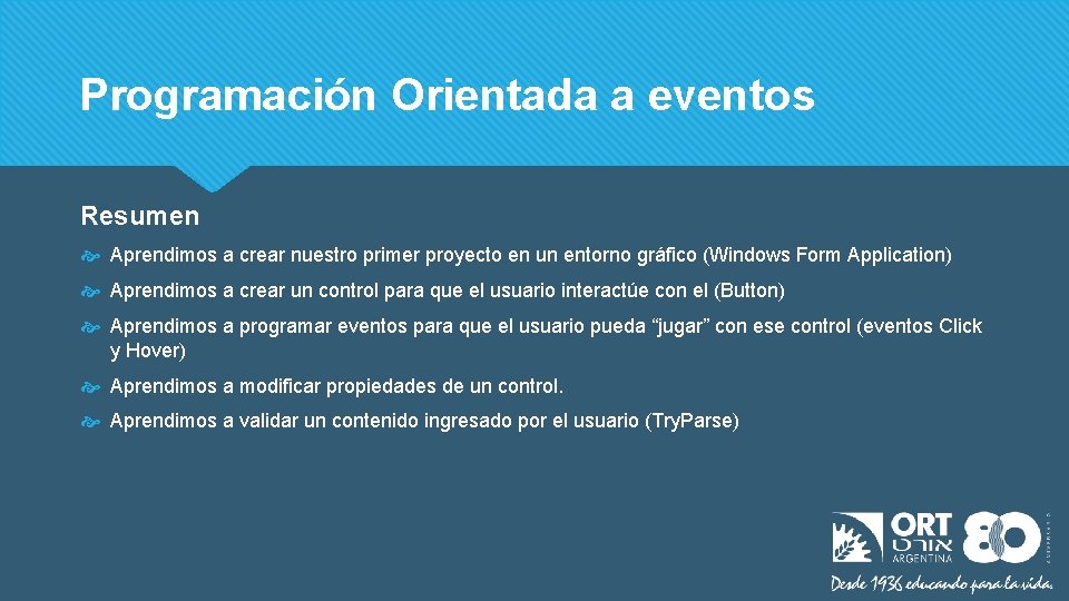 Programación Orientada a eventos Resumen Aprendimos a crear nuestro primer proyecto en un entorno