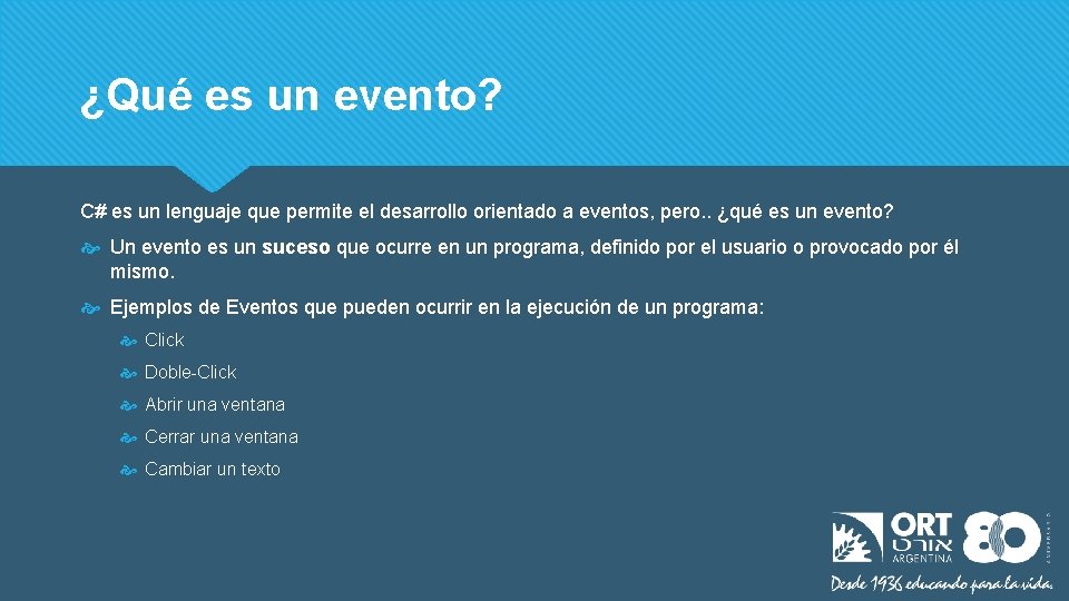 ¿Qué es un evento? C# es un lenguaje que permite el desarrollo orientado a