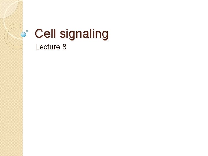 Cell signaling Lecture 8 