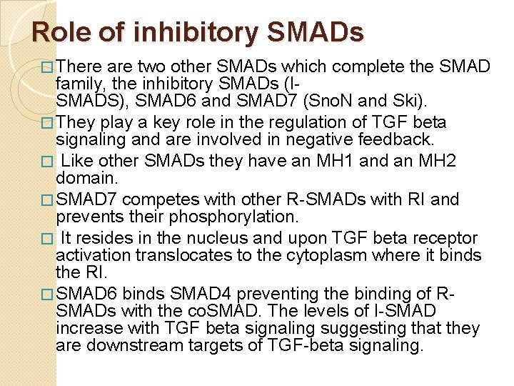 Role of inhibitory SMADs � There are two other SMADs which complete the SMAD