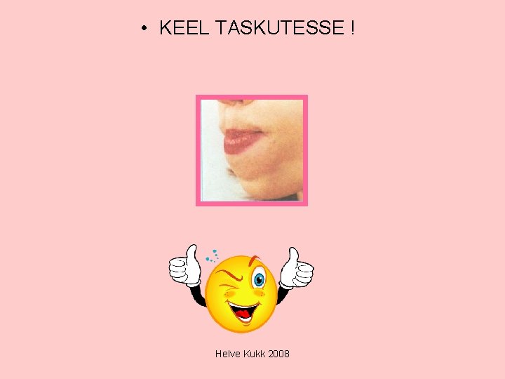  • KEEL TASKUTESSE ! Helve Kukk 2008 