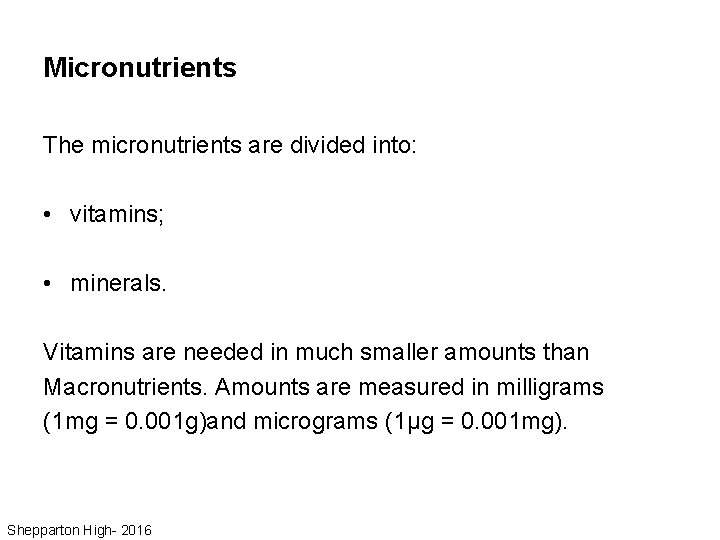 Micronutrients The micronutrients are divided into: • vitamins; • minerals. Vitamins are needed in