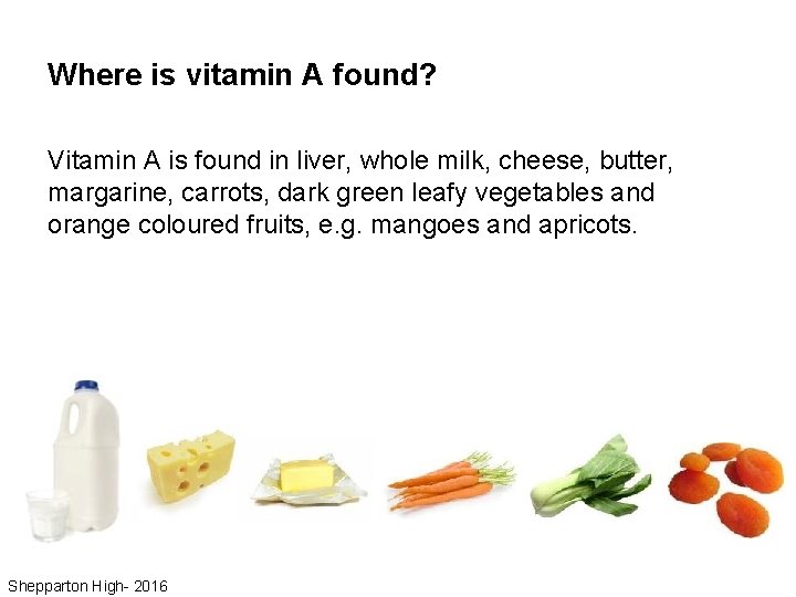 Where is vitamin A found? Vitamin A is found in liver, whole milk, cheese,