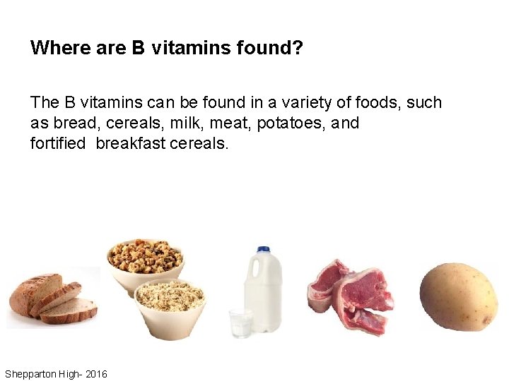 Where are B vitamins found? The B vitamins can be found in a variety