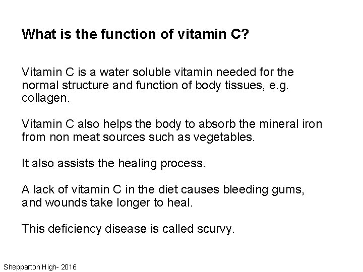 What is the function of vitamin C? Vitamin C is a water soluble vitamin