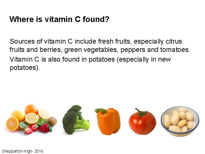 Where is vitamin C found? Sources of vitamin C include fresh fruits, especially citrus