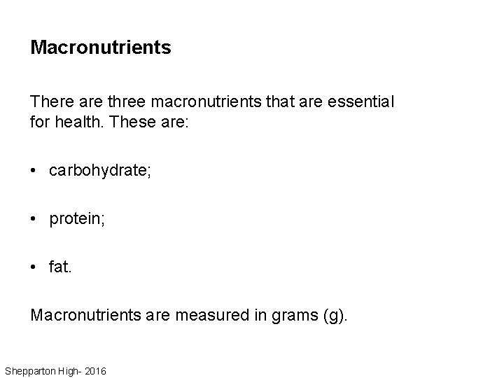 Macronutrients There are three macronutrients that are essential for health. These are: • carbohydrate;