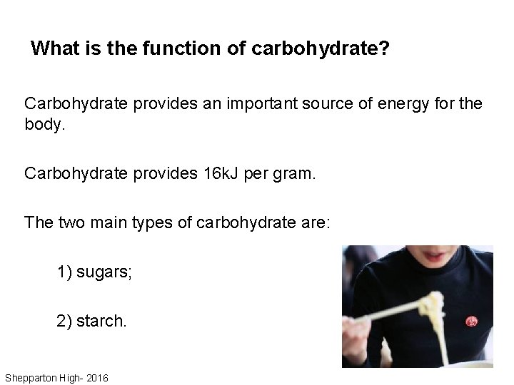 What is the function of carbohydrate? Carbohydrate provides an important source of energy for