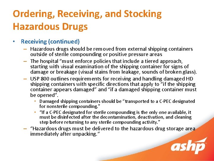 Ordering, Receiving, and Stocking Hazardous Drugs • Receiving (continued) – Hazardous drugs should be