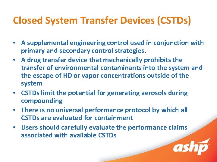 Closed System Transfer Devices (CSTDs) • A supplemental engineering control used in conjunction with