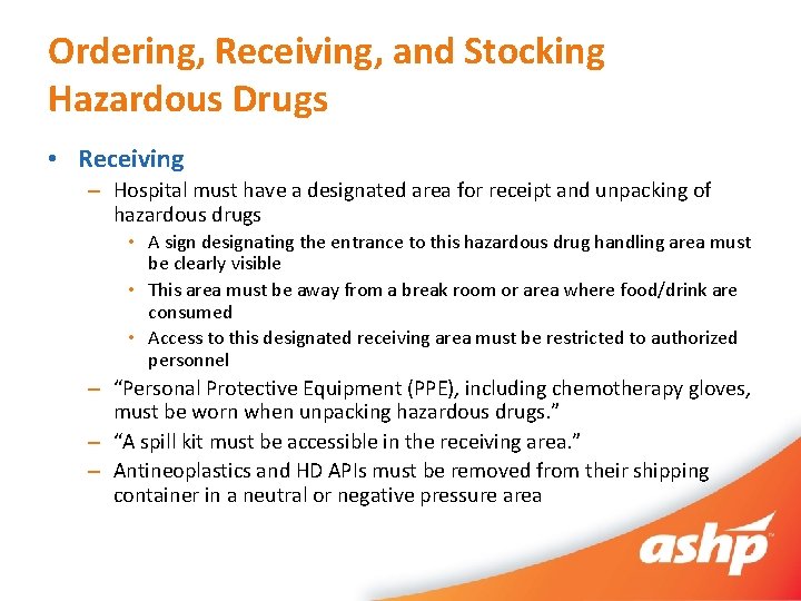 Ordering, Receiving, and Stocking Hazardous Drugs • Receiving – Hospital must have a designated