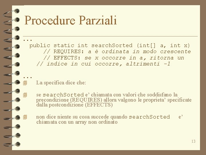 Procedure Parziali. . . public static int search. Sorted (int[] a, int x) //