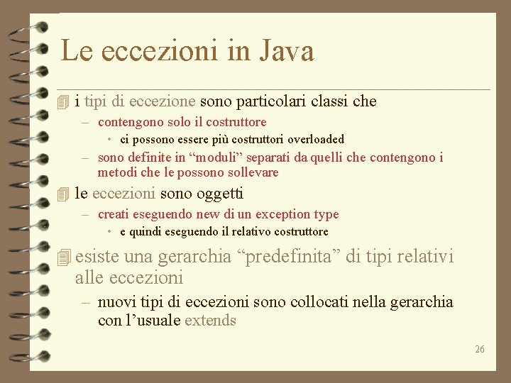 Le eccezioni in Java 4 i tipi di eccezione sono particolari classi che –