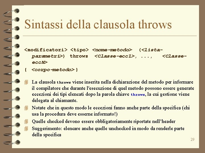 Sintassi della clausola throws <modificatori> <tipo> <nome-metodo> (<listaparametri>) throws <Classe-ecc 1>, . . .