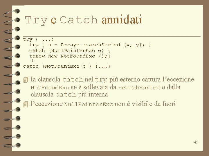 Try e Catch annidati try {. . . ; try { x = Arrays.