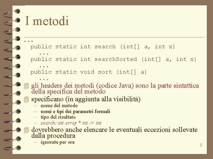 I metodi. . . public static int search (int[] a, int x). . .