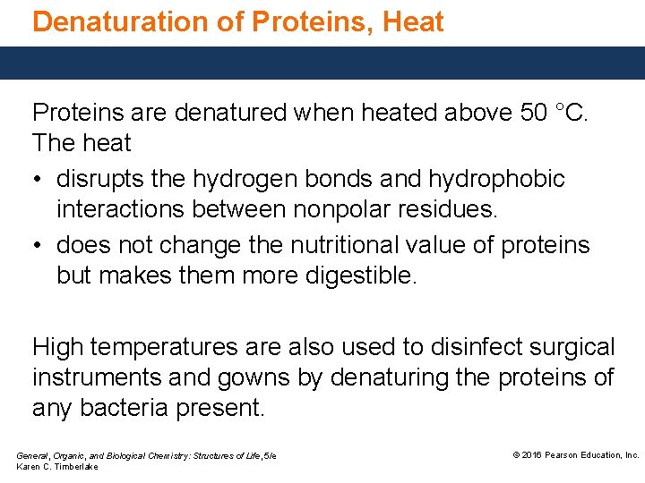 Denaturation of Proteins, Heat Proteins are denatured when heated above 50 °C. The heat