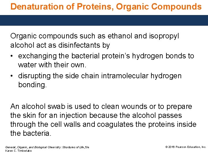 Denaturation of Proteins, Organic Compounds Organic compounds such as ethanol and isopropyl alcohol act