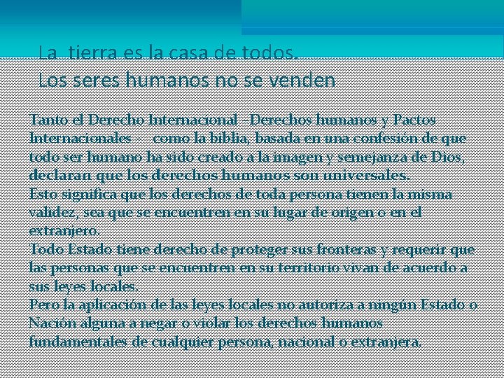 La tierra es la casa de todos. Los seres humanos no se venden Tanto