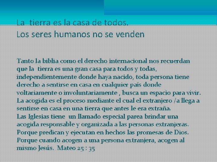 La tierra es la casa de todos. Los seres humanos no se venden Tanto