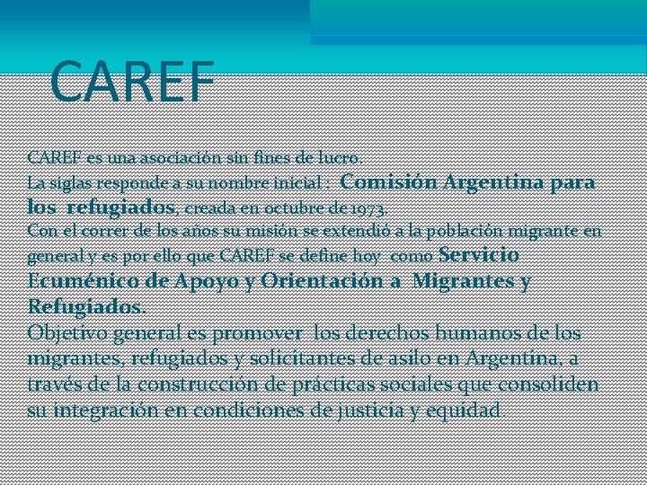CAREF es una asociación sin fines de lucro. La siglas responde a su nombre