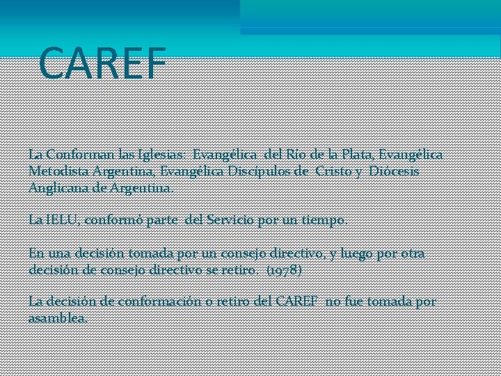 CAREF La Conforman las Iglesias: Evangélica del Río de la Plata, Evangélica Metodista Argentina,