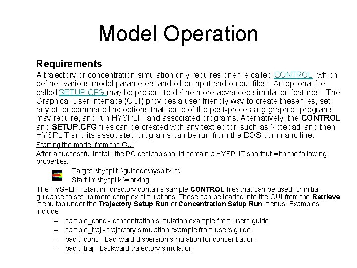 Model Operation Requirements A trajectory or concentration simulation only requires one file called CONTROL,