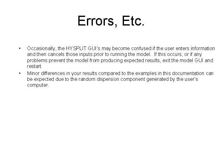 Errors, Etc. • • Occasionally, the HYSPLIT GUI’s may become confused if the user