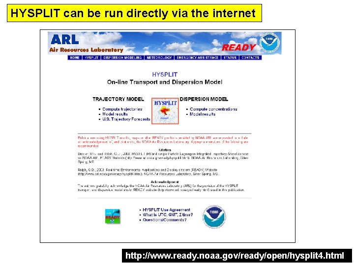 HYSPLIT can be run directly via the internet http: //www. ready. noaa. gov/ready/open/hysplit 4.