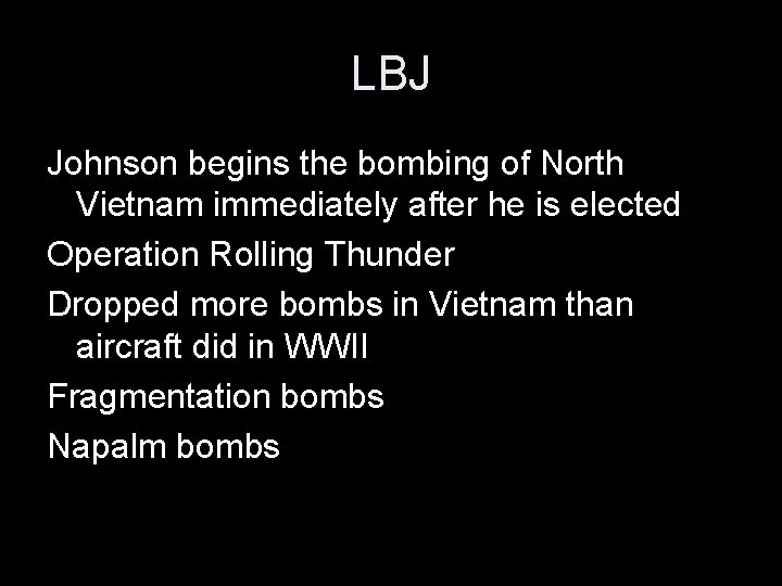 LBJ Johnson begins the bombing of North Vietnam immediately after he is elected Operation