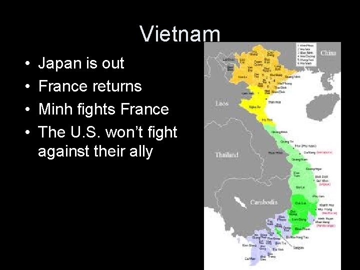 Vietnam • • Japan is out France returns Minh fights France The U. S.