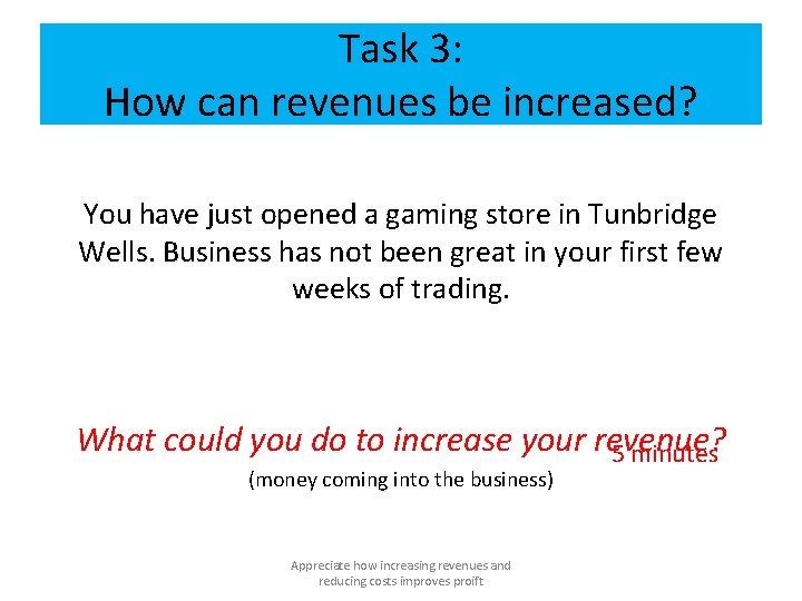 Task 3: How can revenues be increased? You have just opened a gaming store