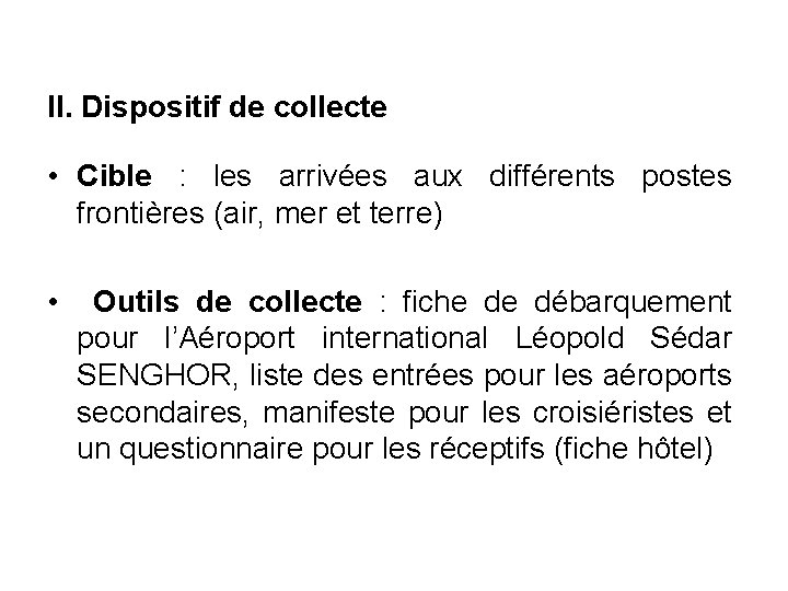 II. Dispositif de collecte • Cible : les arrivées aux différents postes frontières (air,