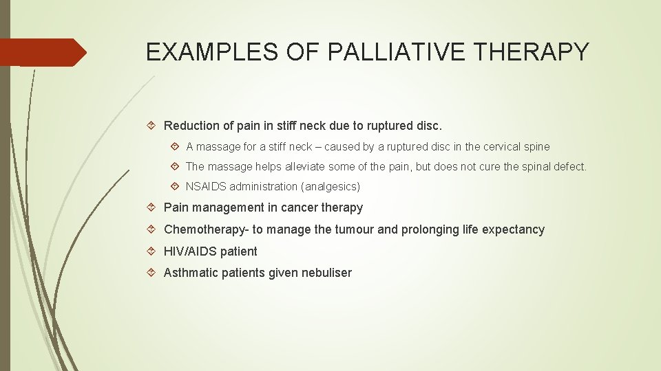 EXAMPLES OF PALLIATIVE THERAPY Reduction of pain in stiff neck due to ruptured disc.
