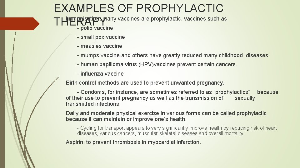 EXAMPLES OF PROPHYLACTIC Immunisation: many vaccines are prophylactic, vaccines such as THERAPY - polio
