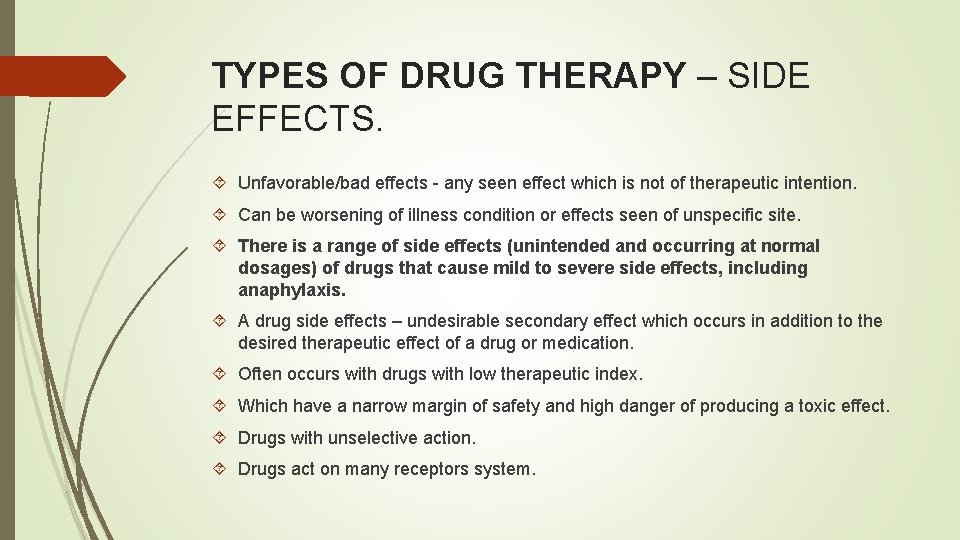 TYPES OF DRUG THERAPY – SIDE EFFECTS. Unfavorable/bad effects - any seen effect which