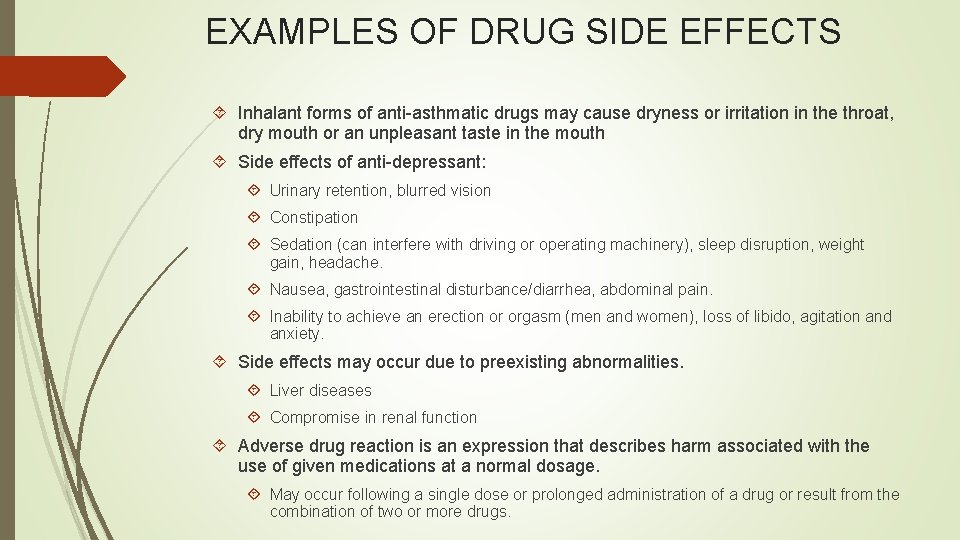 EXAMPLES OF DRUG SIDE EFFECTS Inhalant forms of anti-asthmatic drugs may cause dryness or