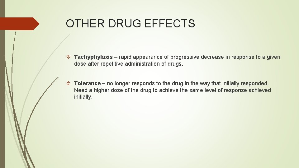 OTHER DRUG EFFECTS Tachyphylaxis – rapid appearance of progressive decrease in response to a