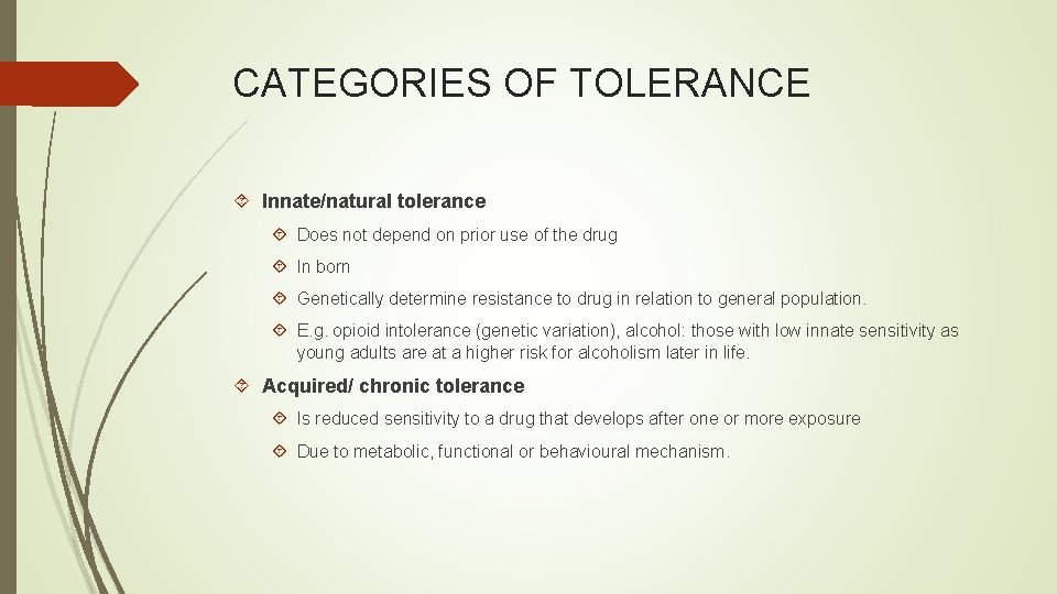 CATEGORIES OF TOLERANCE Innate/natural tolerance Does not depend on prior use of the drug