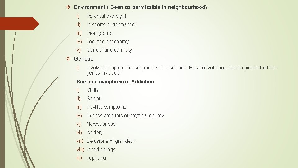  Environment ( Seen as permissible in neighbourhood) i) Parental oversight ii) In sports