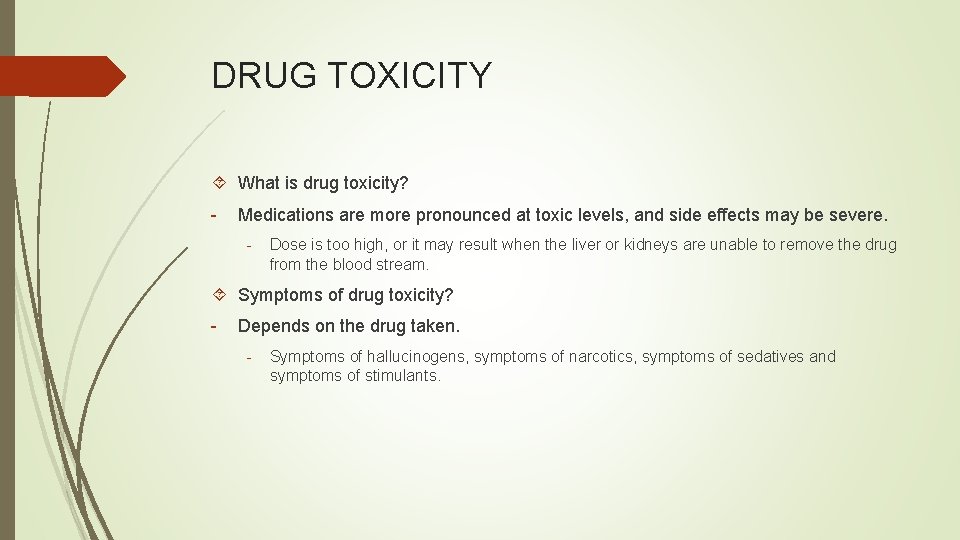 DRUG TOXICITY What is drug toxicity? - Medications are more pronounced at toxic levels,