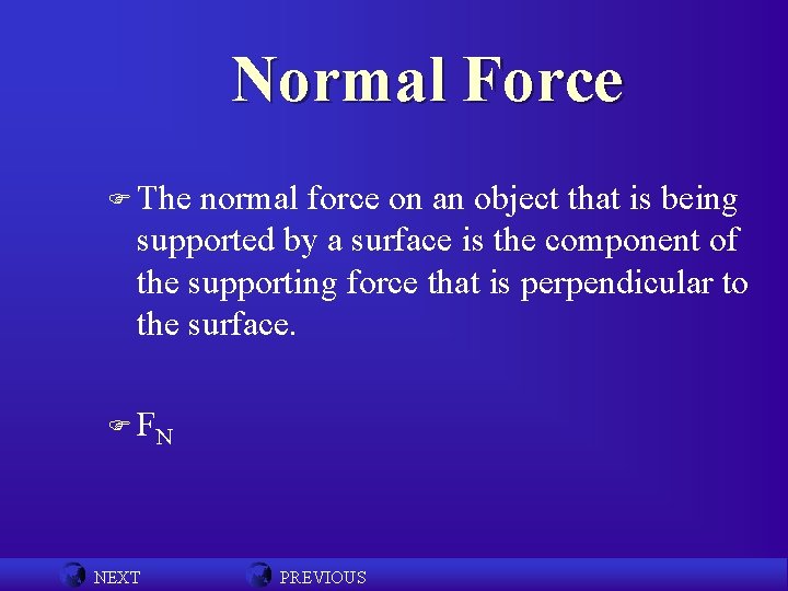 Normal Force F The normal force on an object that is being supported by